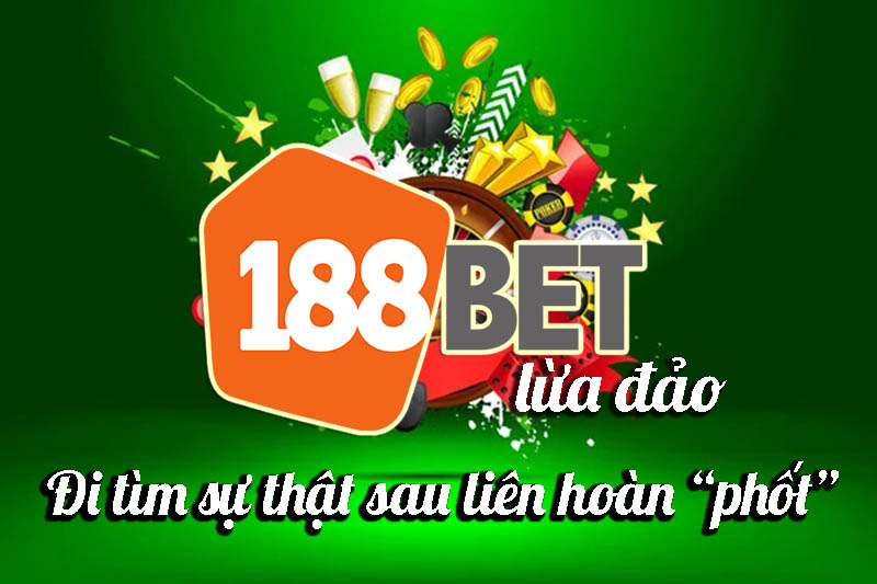 188bet lừa đảo đúng hay không