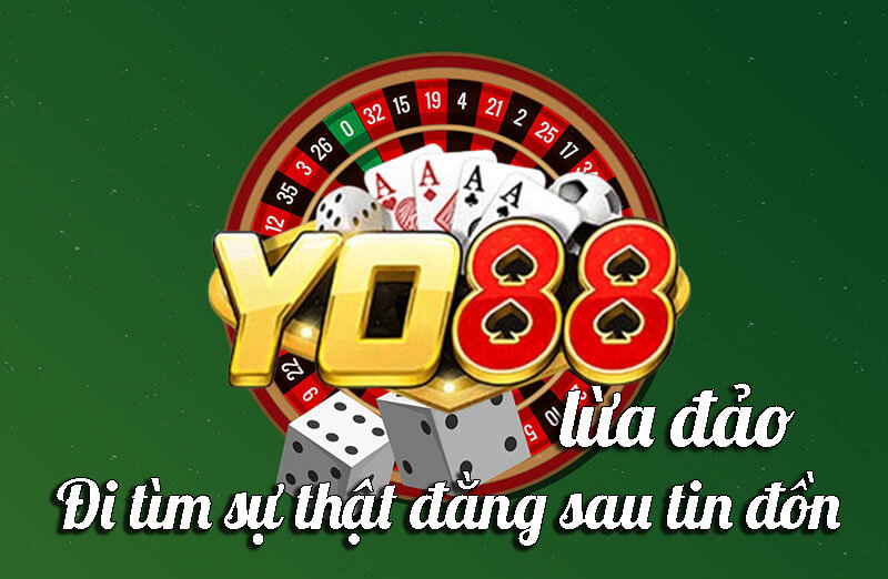 Đi tìm sự thật về nhà cái yo88 lừa đảo