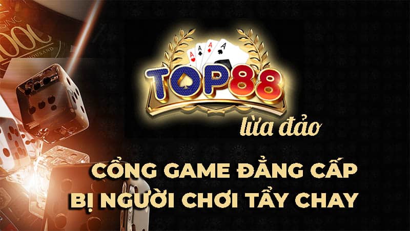nguyên nhân top88 lừa đảo