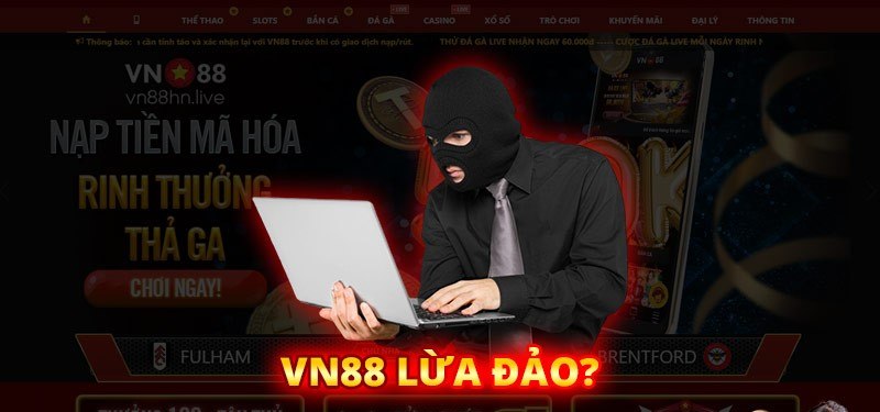 Tin đồn về nhà cái vn88 lừa đảo làm cộng đồng cược hoang mang 2 Phốt nhà cái vn88 lừa đảo