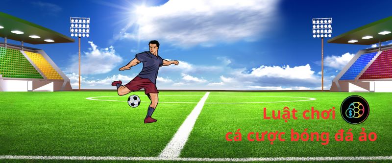 Hướng dẫn chơi cá cược bóng đá ảo dễ thắng 3 luat-choi-bong-da-ao